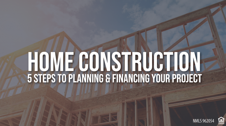 Home Construction: 5 Steps to Planning and Financing Your Project ...